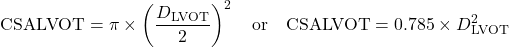 \[ \text{CSALVOT} = \pi \times \left( \frac{D_{\text{LVOT}}}{2} \right)^2 \quad \text{or} \quad \text{CSALVOT} = 0.785 \times D_{\text{LVOT}}^2 \]