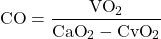 \[ \text{CO} = \frac{\text{VO}_2}{\text{CaO}_2 - \text{CvO}_2} \]